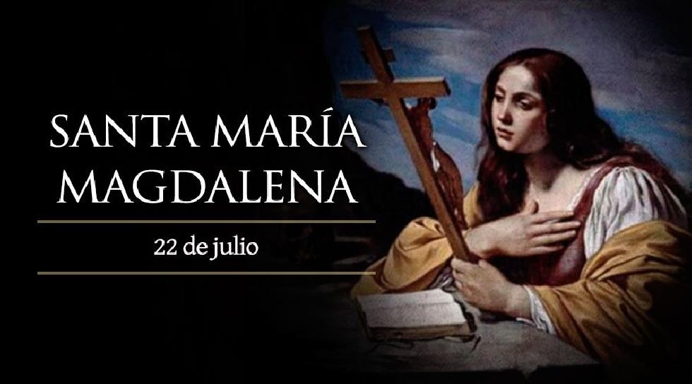 Julio  22 - Santa María Magdalena